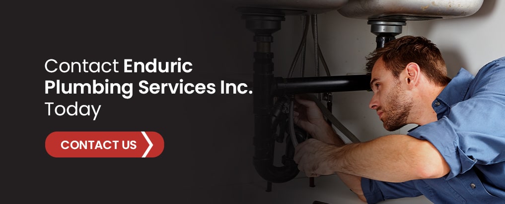 Contact Enduric Plumbing Services Inc. Today