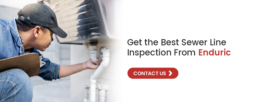 Get the Best Sewer Line Inspection From Enduric