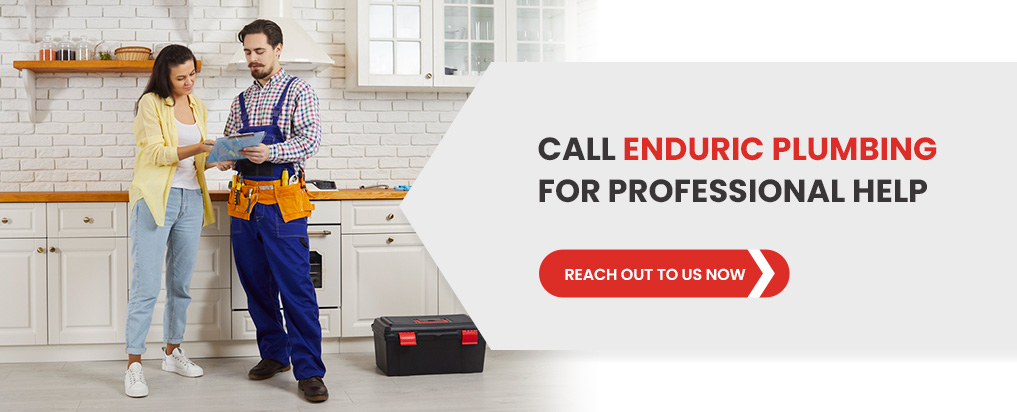 Call Enduric Plumbing for Professional Help